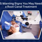 Signs You May Need a Root Canal Treatment