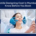 Smile Designing Cost in Mumbai: Know Before You Book